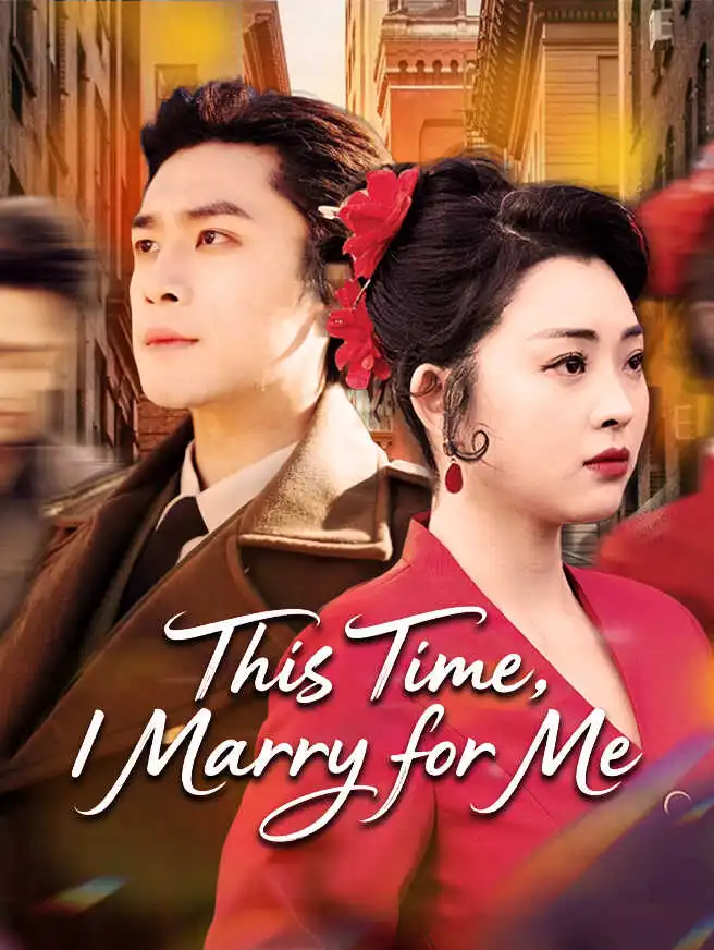 This Time, I Marry for Me short drama poster