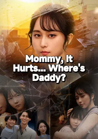 Mommy, It Hurts... Where's Daddy? short drama poster