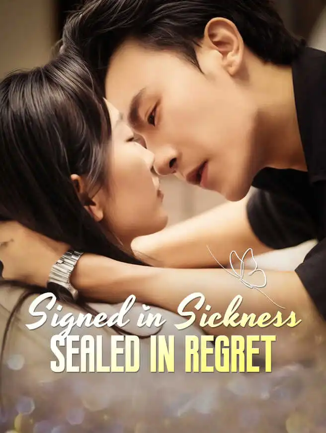 Signed in Sickness, Sealed in Regret short drama poster