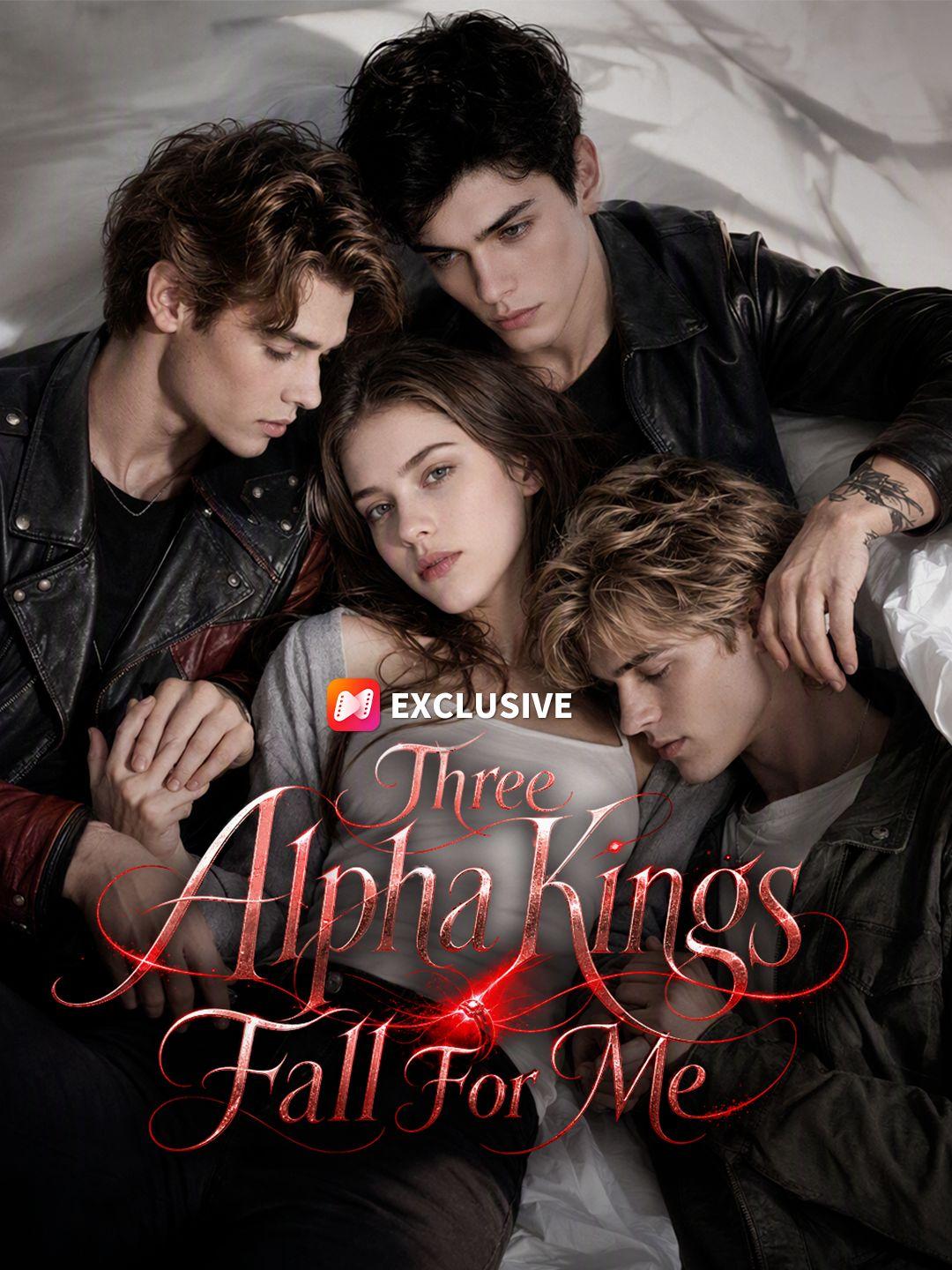 Three Alpha Kings Fall For Me short drama poster