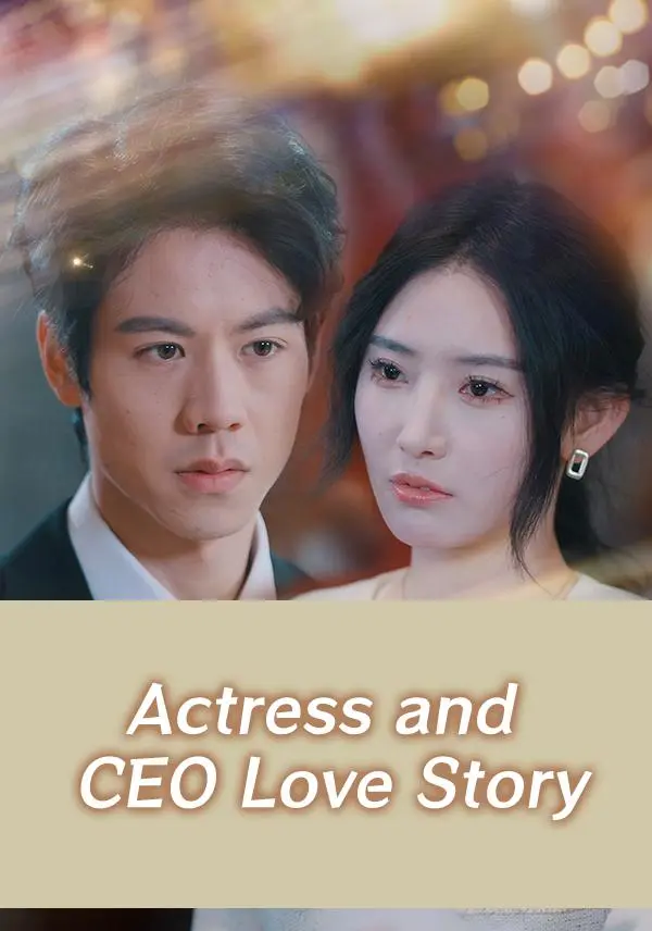 Actress and CEO Love Story short drama poster