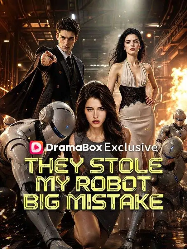 They Stole My Robot.Big Mistake short drama poster