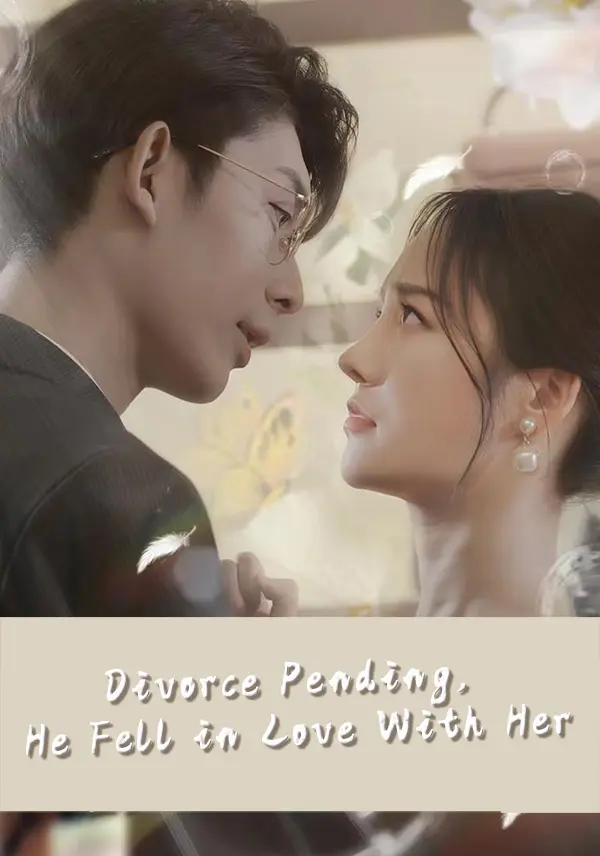 Divorce Pending, He Fell in Love With Her short drama poster