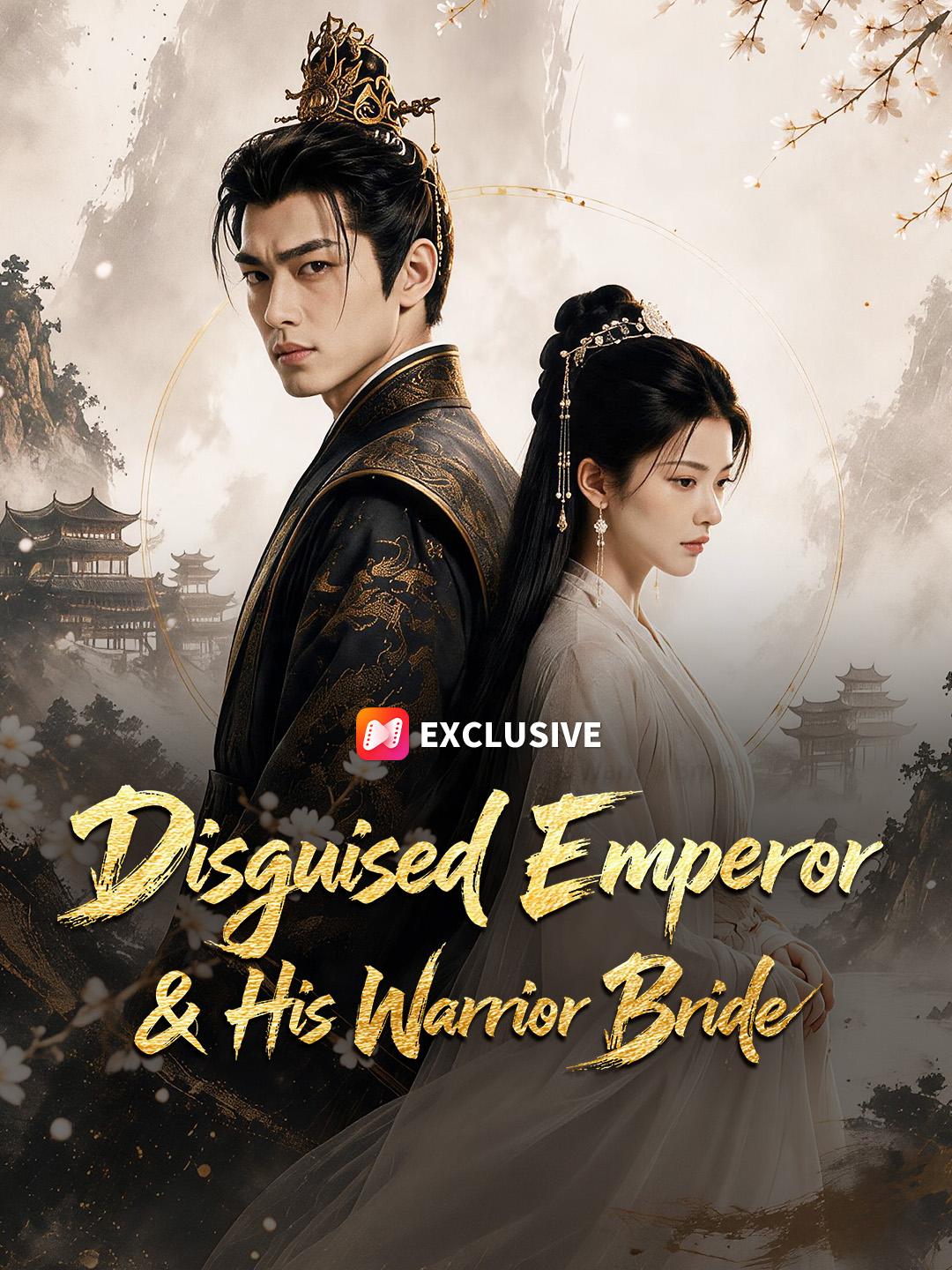 Disguised Emperor & His Warrior Bride short drama poster