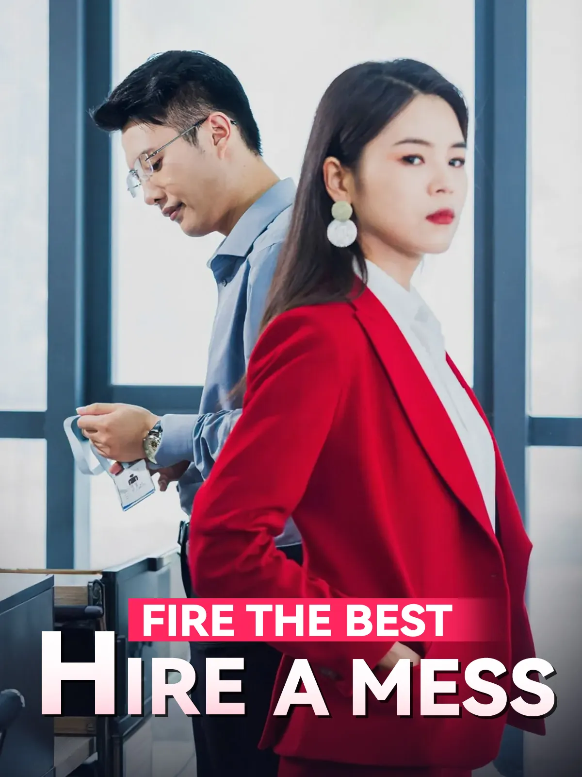 Fire the Best, Hire a Mess short drama poster