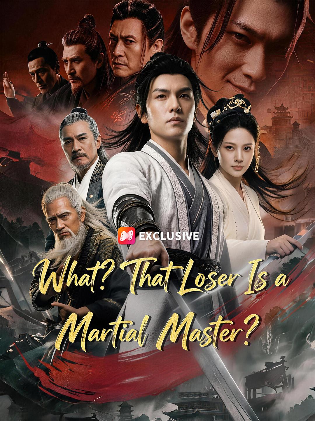 What? That Loser Is a Martial Master? short drama poster