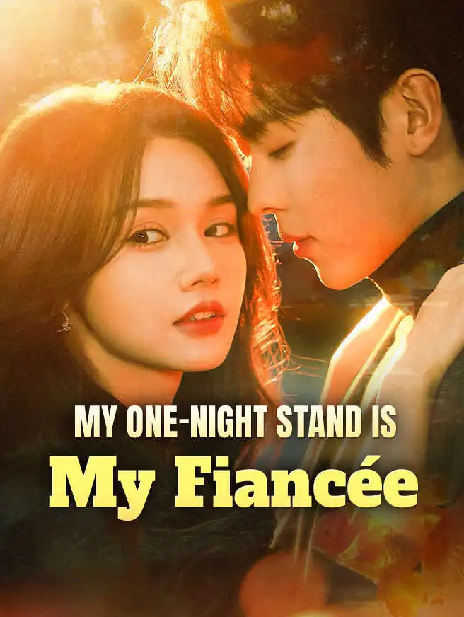 My One-Night Stand Is My Fiancée short drama poster