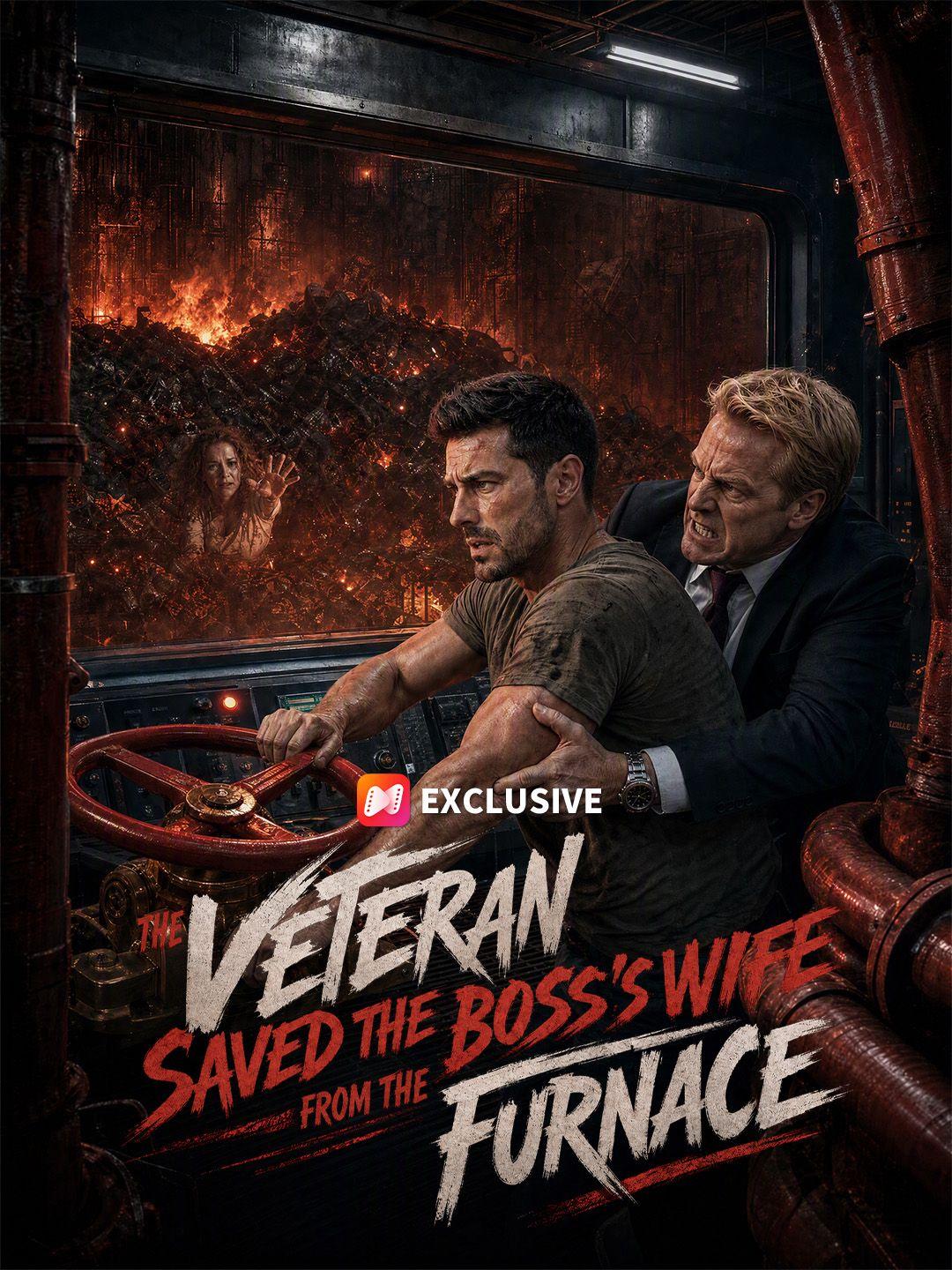The Veteran Saved the Boss's Wife from the Furnace short drama poster
