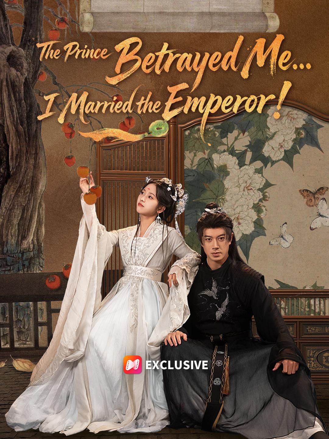 The Prince Betrayed Me... I Married the Emperor! short drama poster