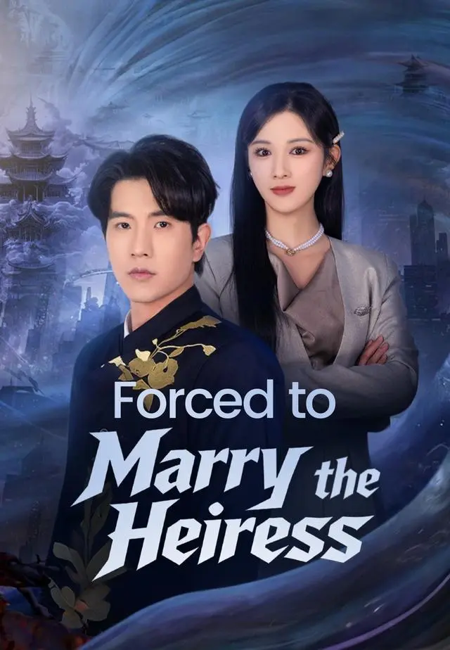 Forced to Marry the Heiress short drama poster