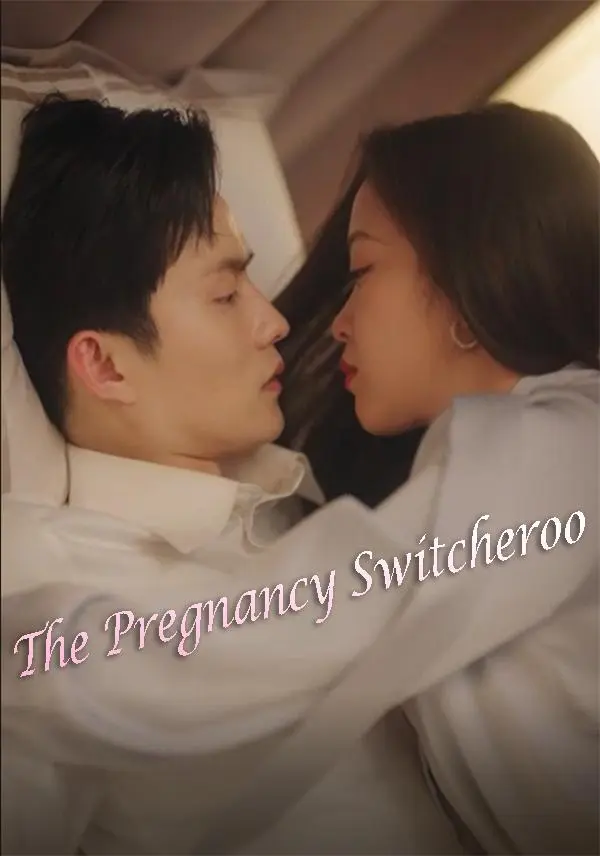 The Pregnancy Switcheroo short drama poster