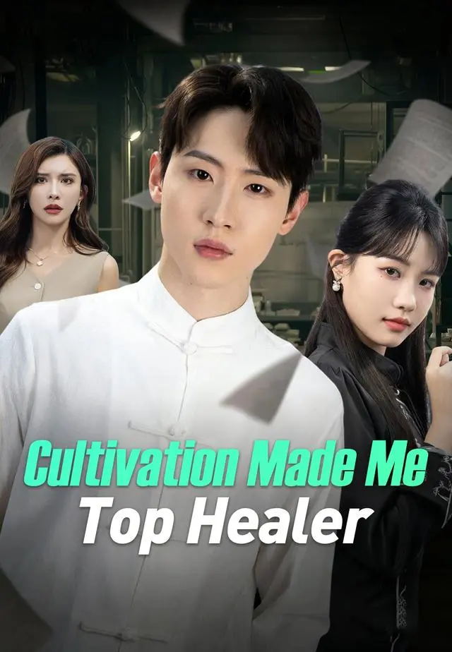 Cultivation Made Me Top Healer short drama poster