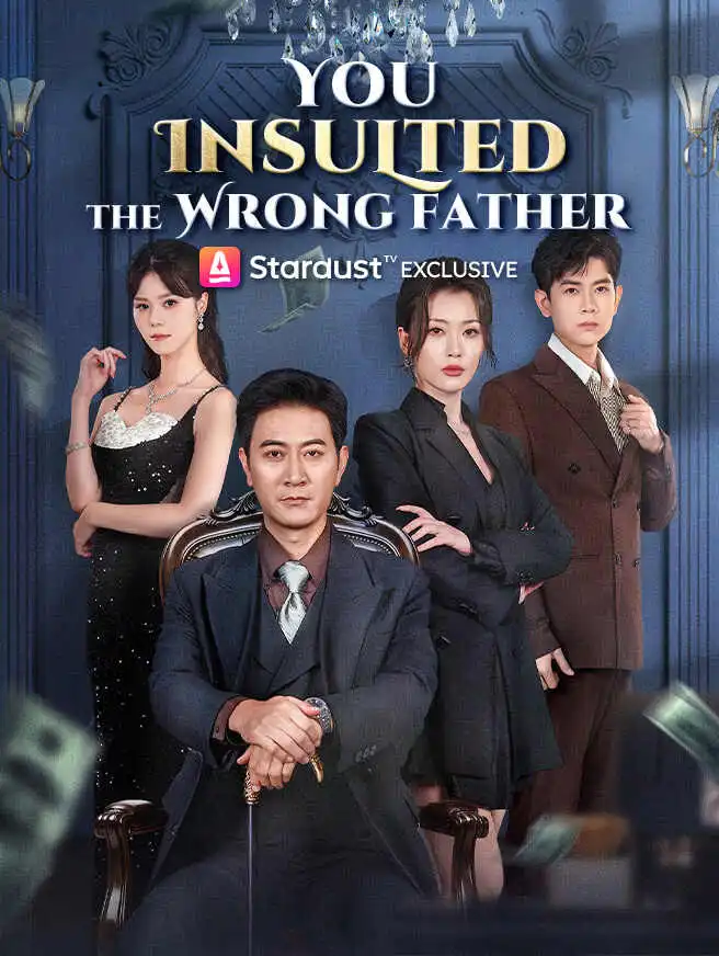 You Insulted the Wrong Father short drama poster