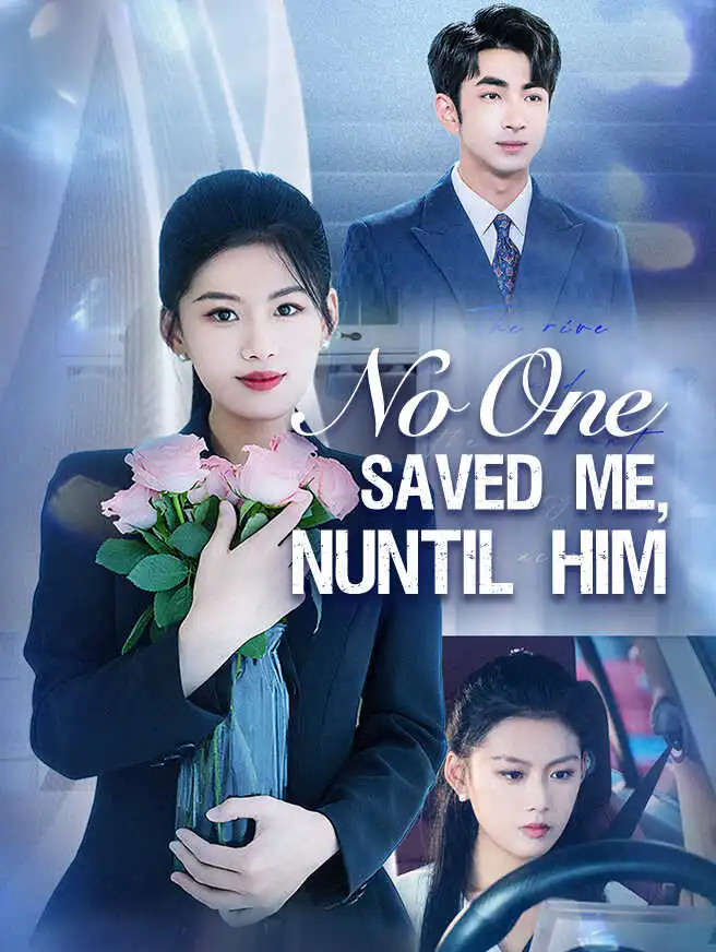 No One Saved Me, Until Him short drama poster