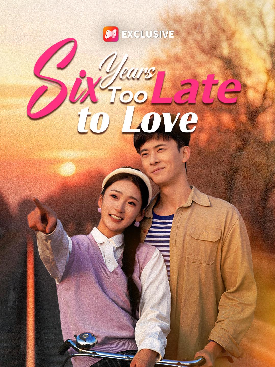 Six Years Too Late to Love short drama poster