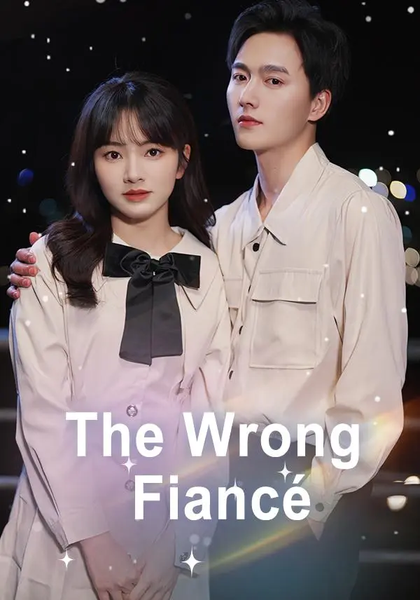 The Wrong Fiancé short drama poster