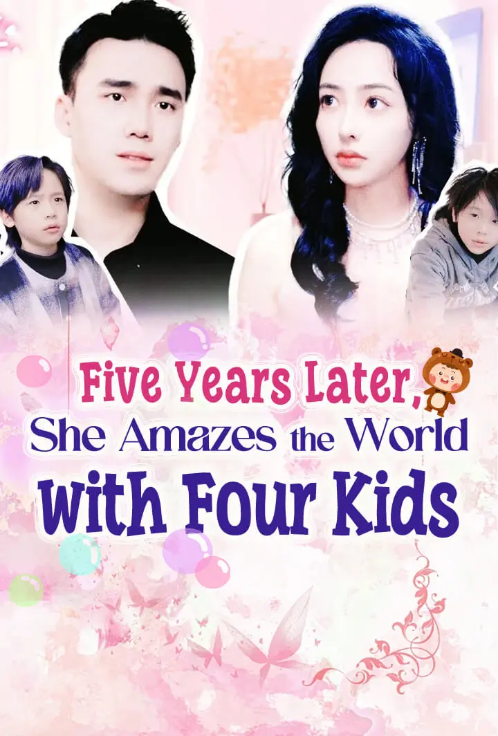 Five Years Later, She Amazes the World with Four Kids short drama poster