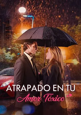 Atrapado en Tu Amor Tóxico short drama poster