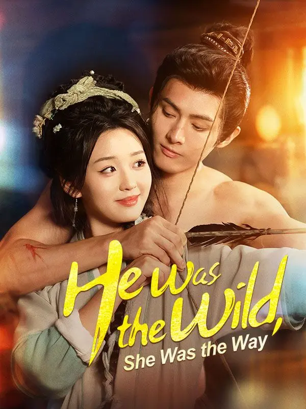 He Was the Wild, She Was the Way short drama poster