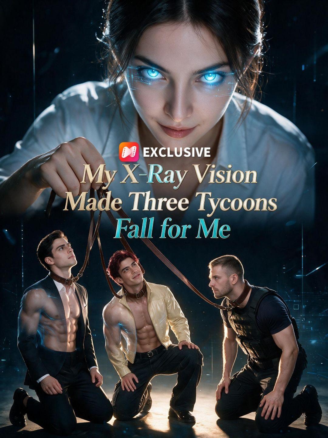 My X-Ray Vision Made Three Tycoons Fall for Me short drama poster