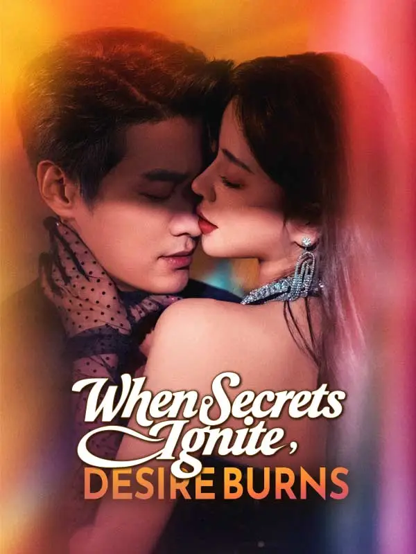 When Secrets Ignite, Desire Burns short drama poster