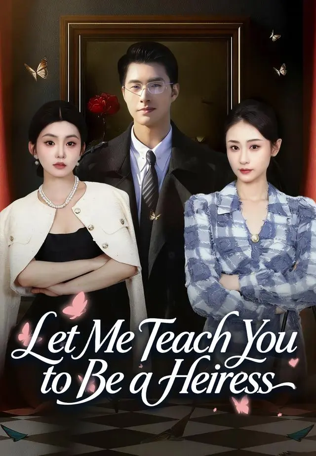 Let Me Teach You to Be a Heiress short drama poster