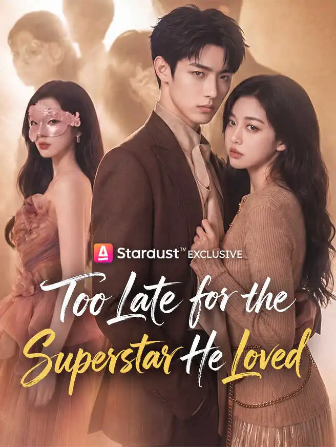 Too Late for the Superstar He Loved short drama poster