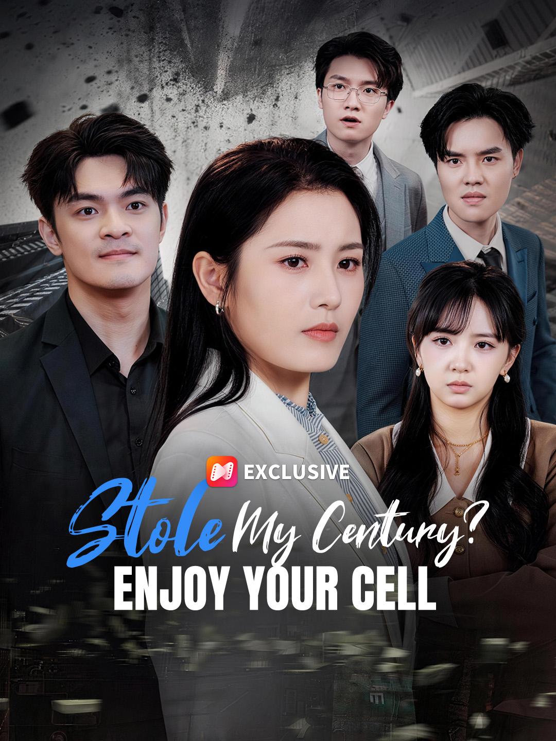 Stole My Century? Enjoy Your CELL short drama poster