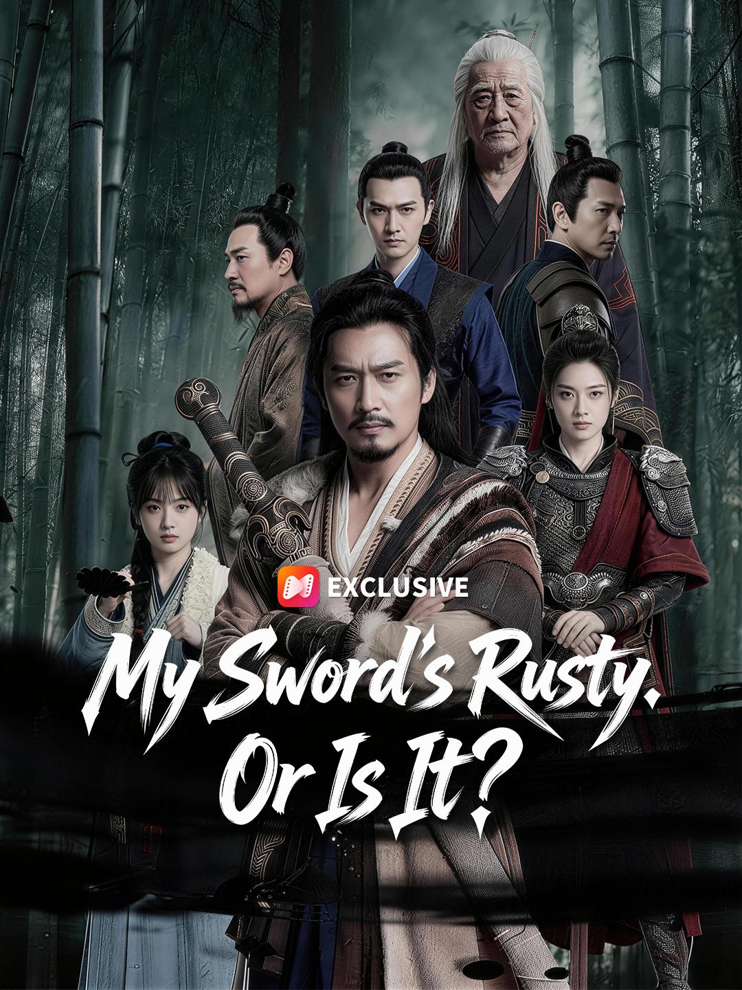 My Sword's Rusty. Or Is It? short drama poster