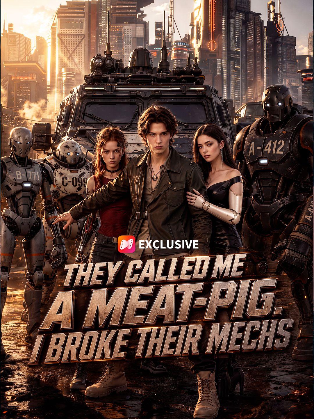 THEY CALLED ME A MEAT-PIG. I BROKE THEIR MECHS short drama poster