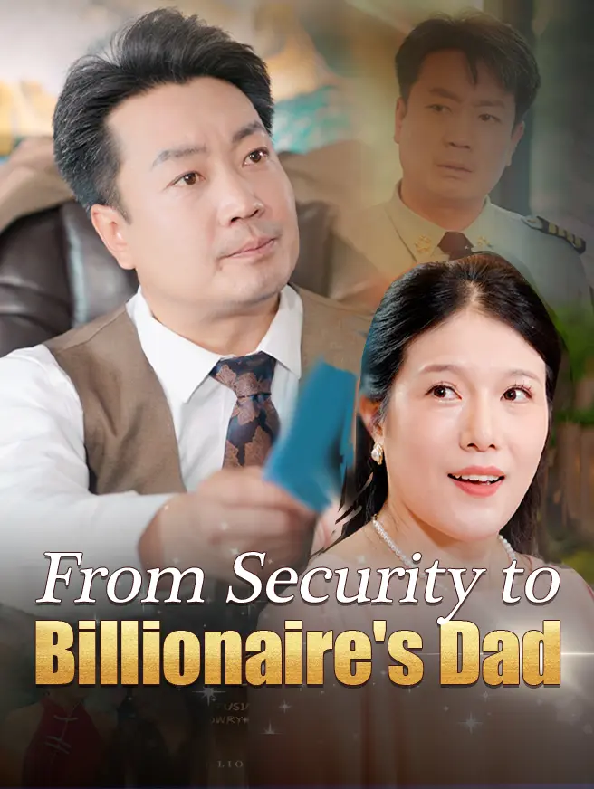 From Security to Billionaire's Dad short drama poster