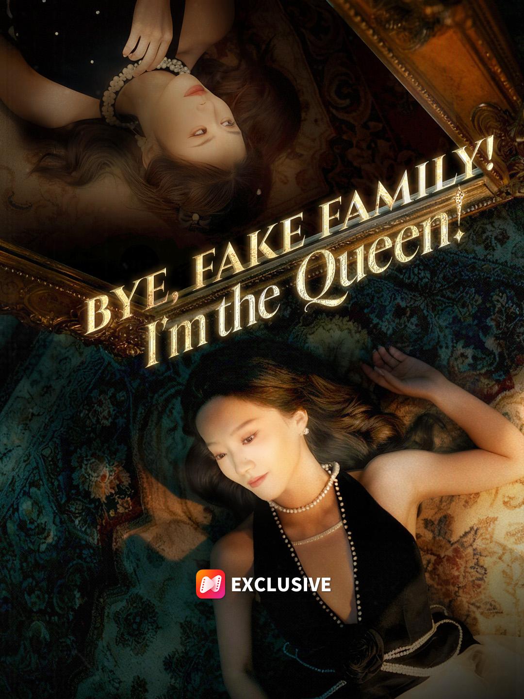 Bye, Fake Family! I'm the Queen! short drama poster