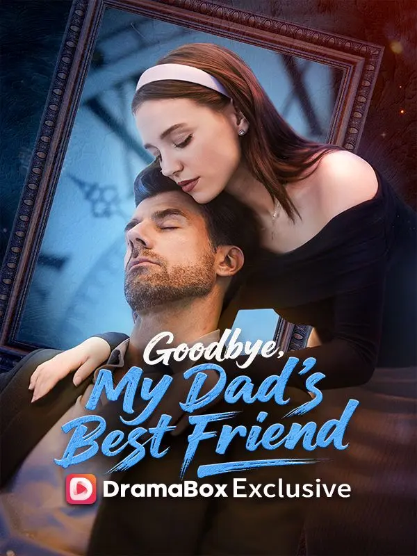Goodbye, My Dad's Best Friend short drama poster