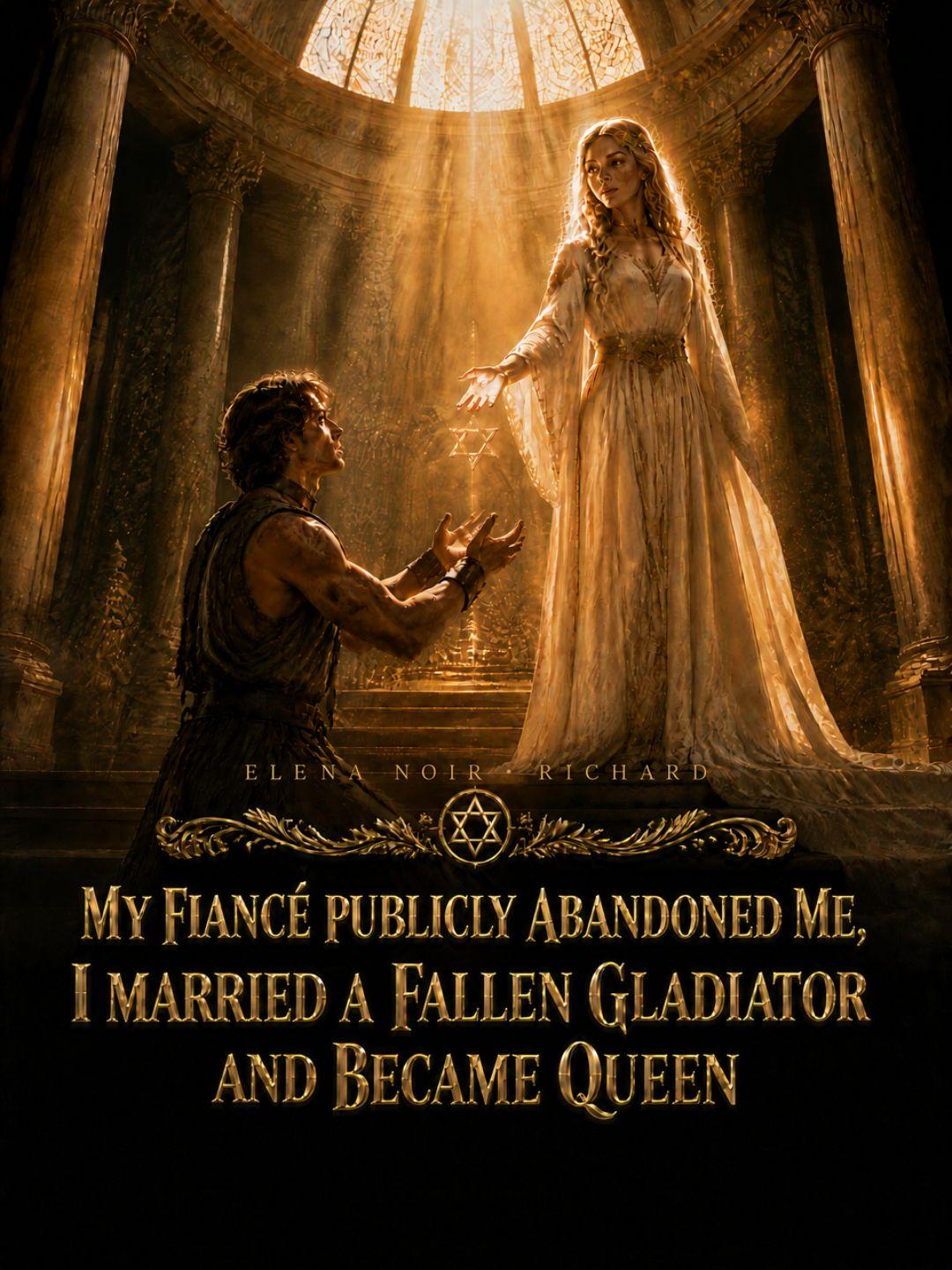 My Fiancé Publicly Abandoned Me, I Married A Fallen Gladiator And Became Queen short drama poster