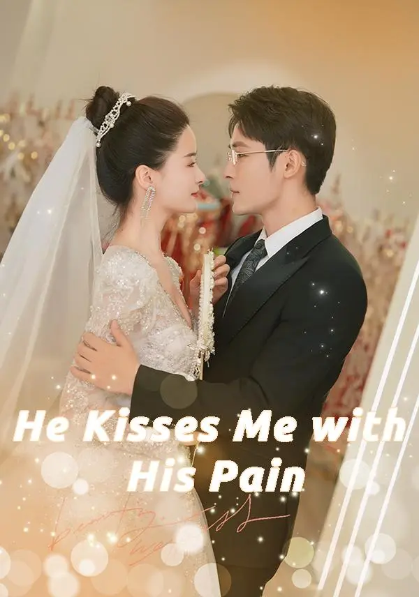 He Kisses Me with His Pain short drama poster