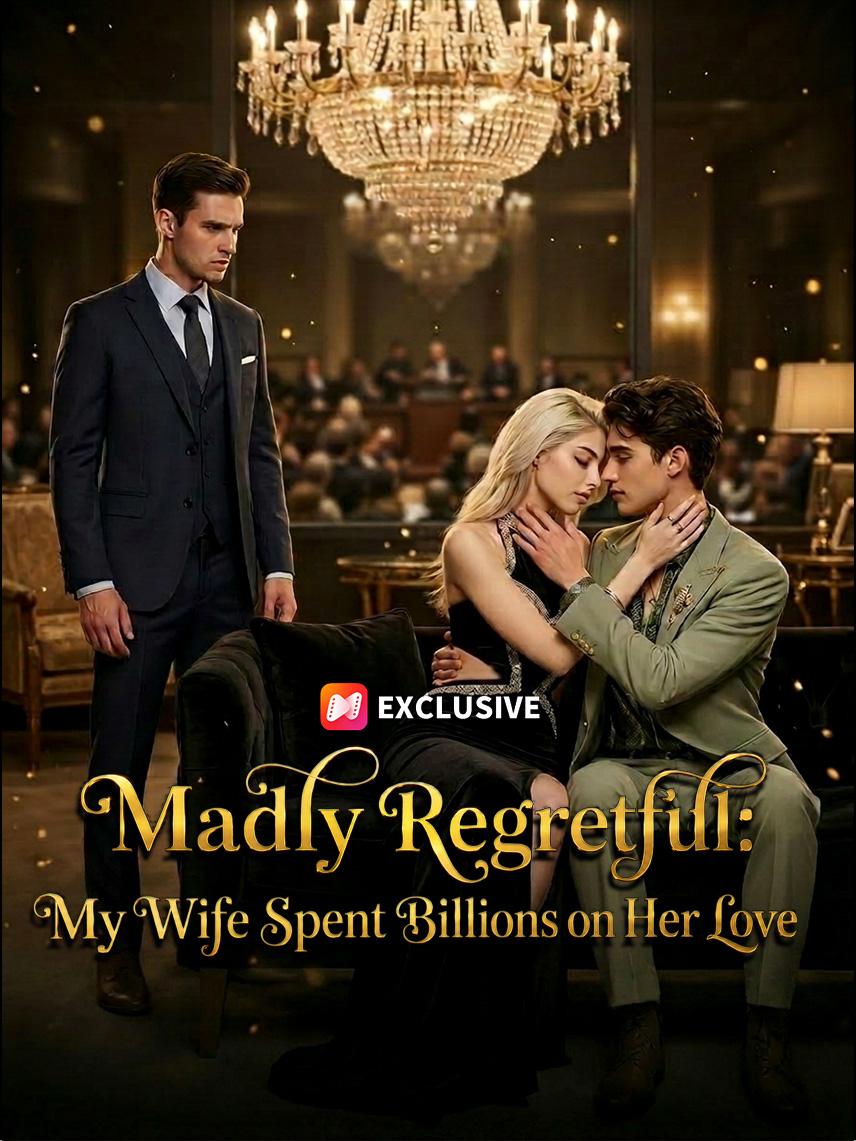 Madly Regretful: My Wife Spent Billions on Her Love short drama poster