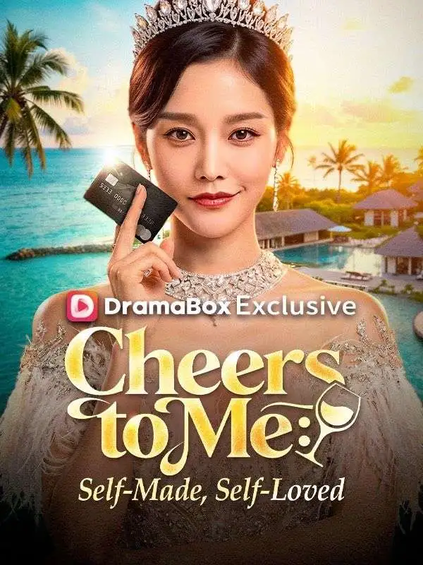 Cheers to Me: Self-Made, Self-Loved (DUBBED) short drama poster
