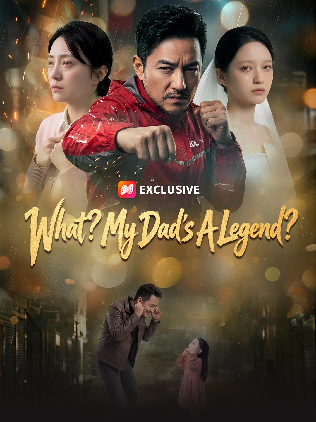 What? My Dad's A Legend? short drama poster