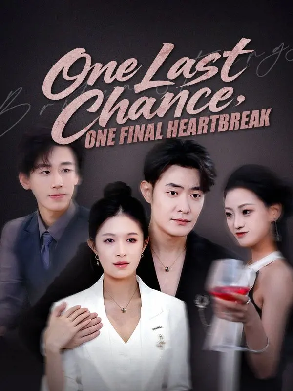 One Last Chance, One Final Heartbreak short drama poster