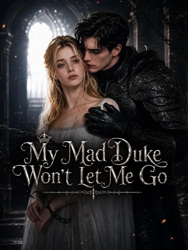 My Mad Duke Won't Let Me Go short drama poster