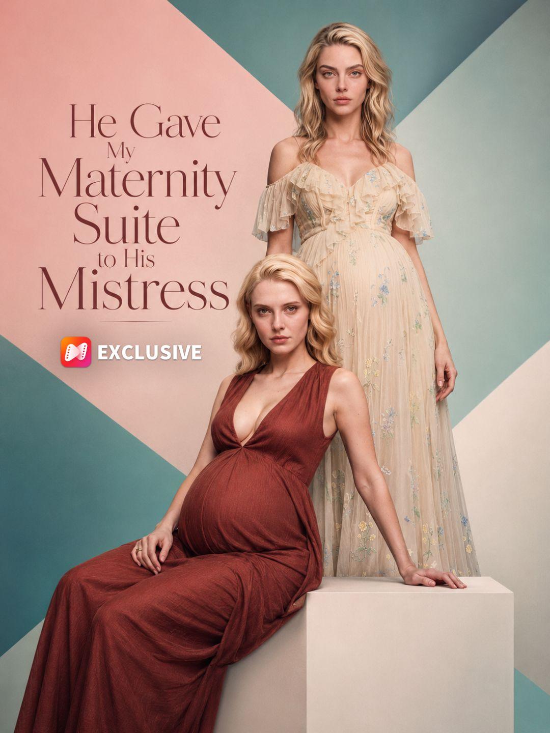 He Gave My Maternity Suite to His Mistress short drama poster