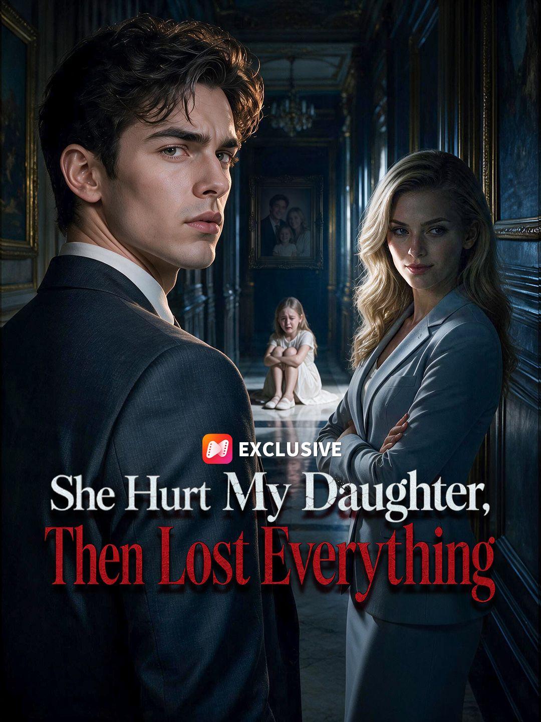 She Hurt My Daughter, Then Lost Everything short drama poster