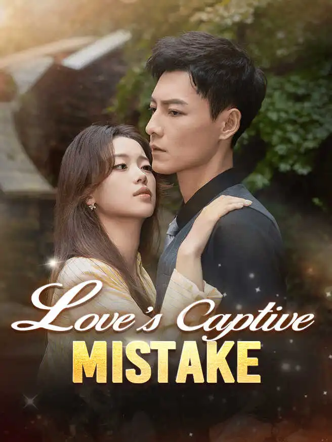 Love's Captive Mistake short drama poster