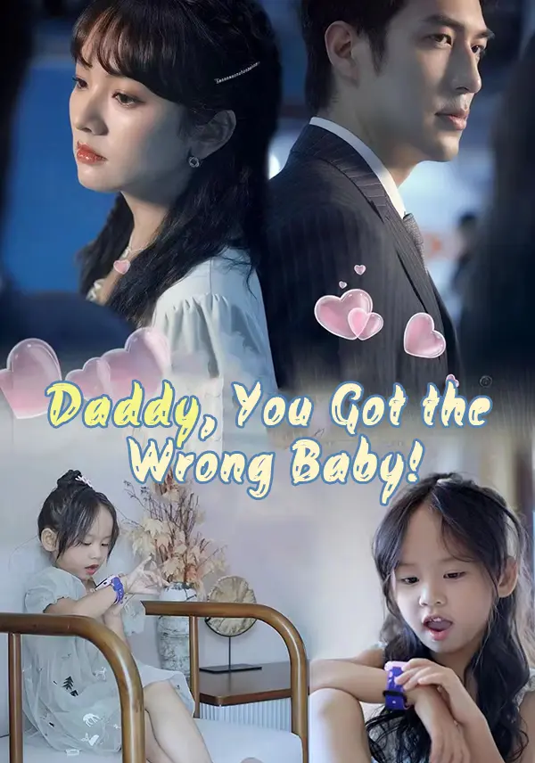 Daddy, You Got the Wrong Baby! short drama poster