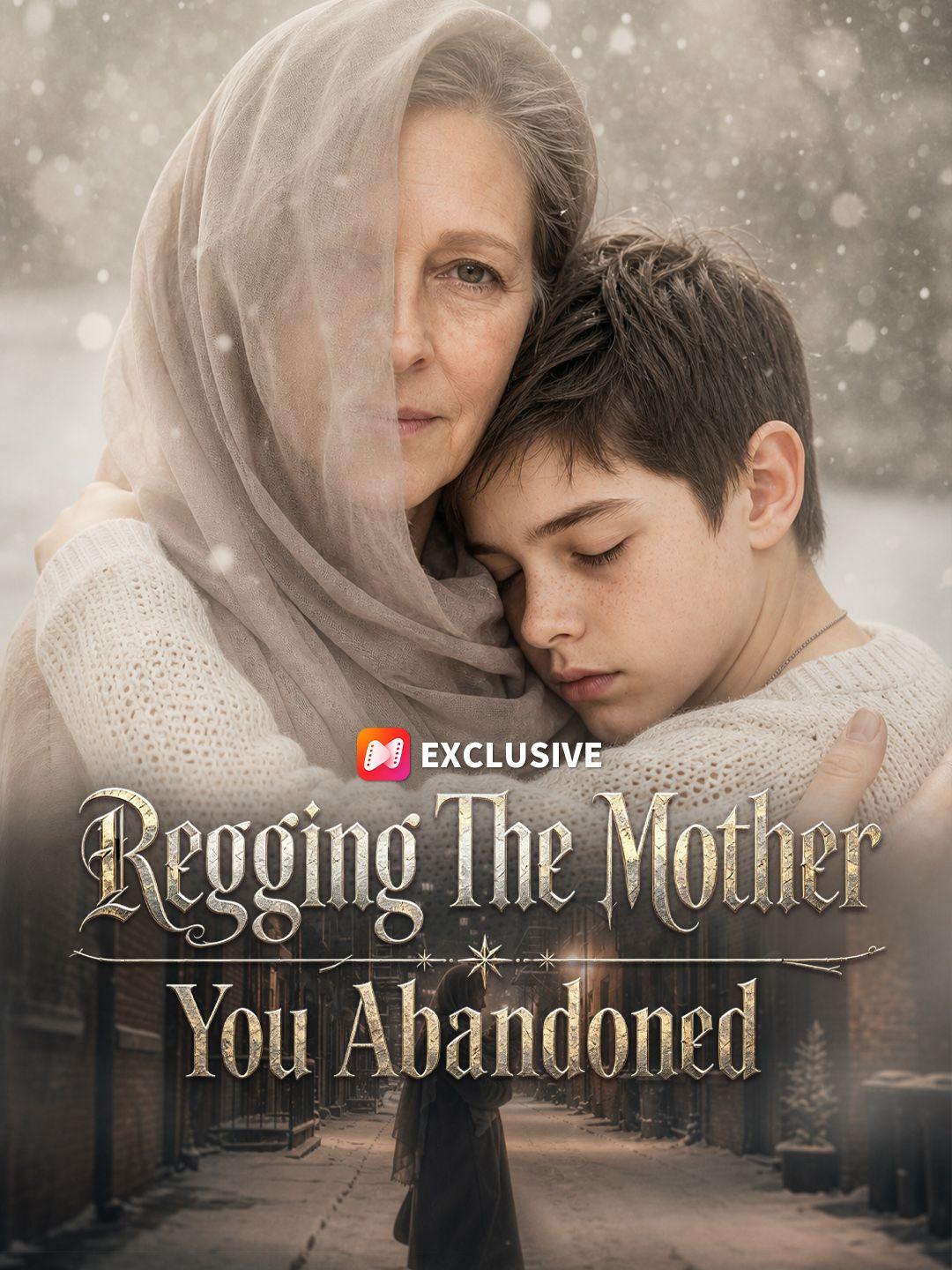 Begging The Mother You Abandoned short drama poster