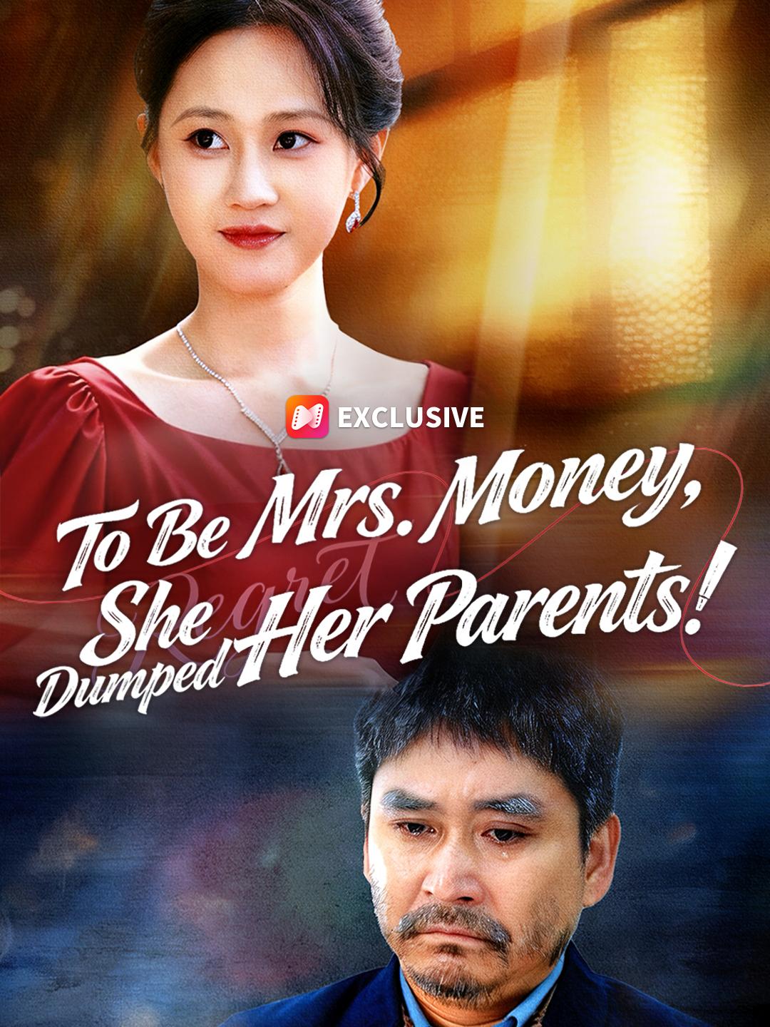 To Be Mrs. Money, She Dumped Her Parents! short drama poster
