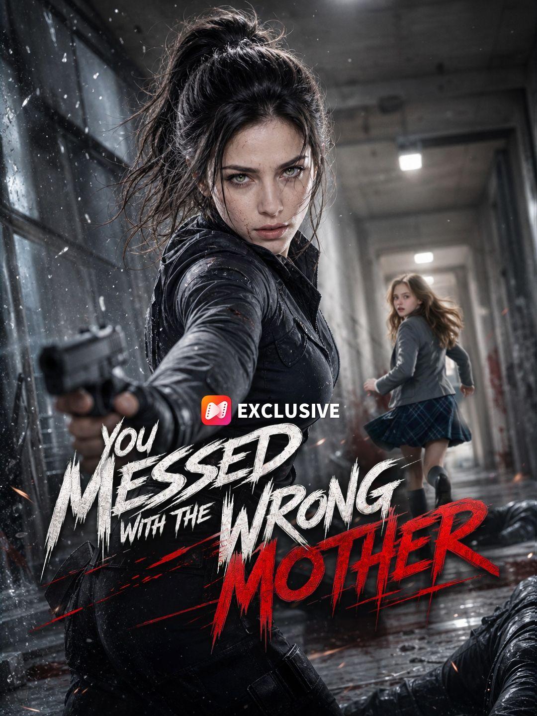 You Messed With The Wrong Mother short drama poster