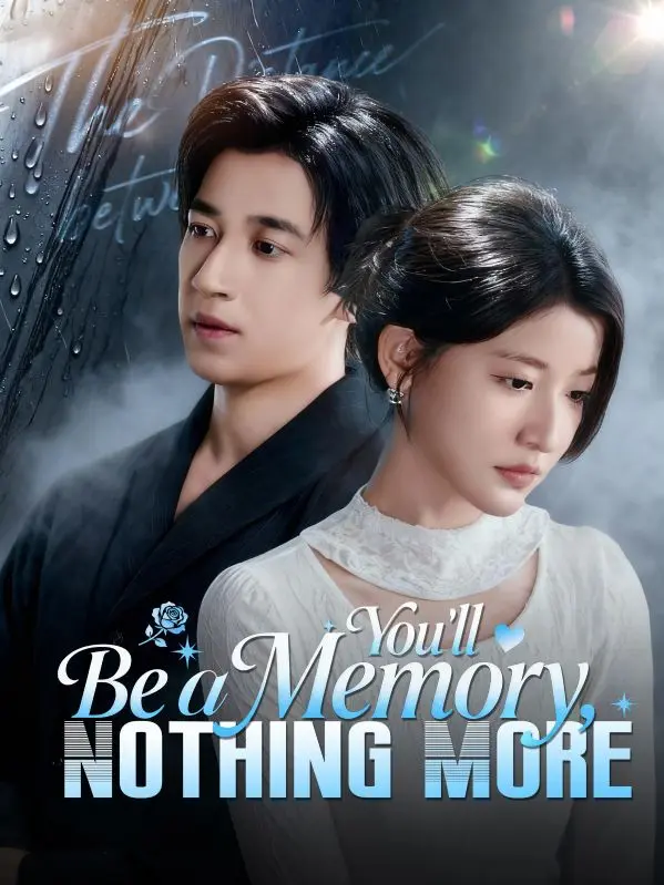 You'll Be a Memory, Nothing More short drama poster
