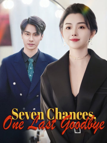 Seven Chances, One Last Goodbye short drama poster