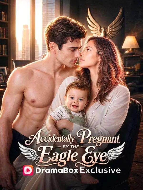 Accidentally Pregnant By The Eagle Eye short drama poster